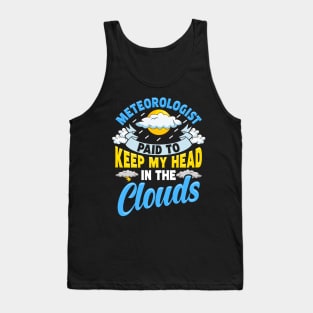 Paid To Keep My Head In The Clouds Meteorology Pun Tank Top